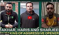 Fakhar, Haris and Sharjeel on making of aggressive openers